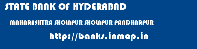 STATE BANK OF HYDERABAD  MAHARASHTRA SHOLAPUR SHOLAPUR PANDHARPUR  banks information 